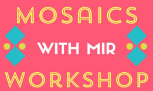 Text reads "Mosaics with Mir Workshop" on a pink background with blue diamond-shaped tiles